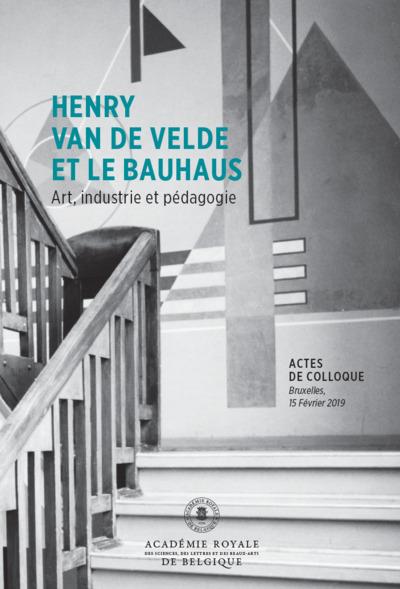 Henry Van de Velde et le Bauhaus : Art, industrie et pédagogie