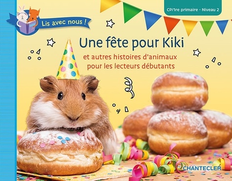 Une fête pour Kiki. Et autre histoires d'animaux pour les lecteurs débutants. CP-1re Primaire, Nivea