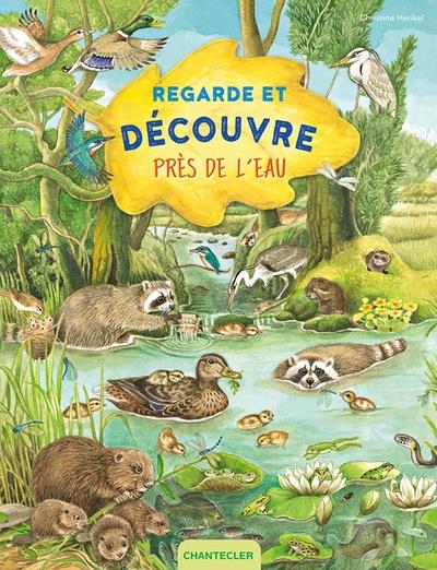 Regarde et découvre. Près de l'eau