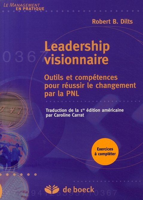 Leadership visionnaire. Outils et compétences pour réussir le changement par la PNL