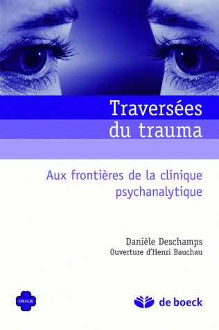 Traversées du trauma. Aux frontières de la clinique psychanalytique