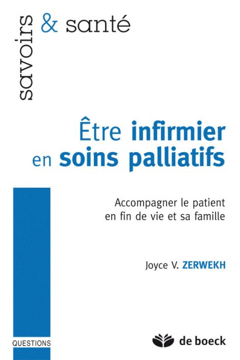 Etre infirmier en soins palliatifs. Accompagner le patient en fin de vie et sa famille, Edition 2010