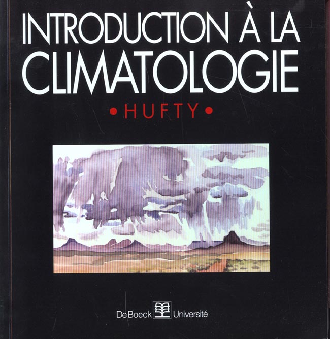 Introduction à la climatologie. Le rayonnement et la température, l'atmosphère, l'eau, le climat et
