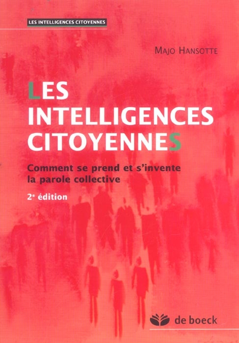 Les intelligences citoyennes. Comment se prend et s'invente la parole collective, 2e édition