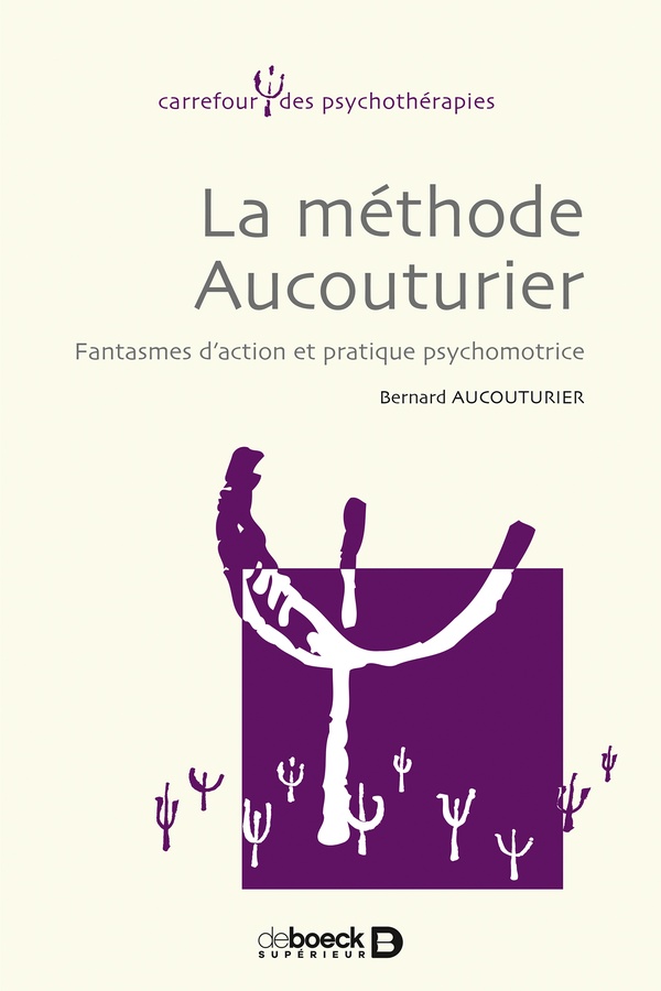 La méthode Aucouturier. Fantasmes d'action et pratique psychomotrice