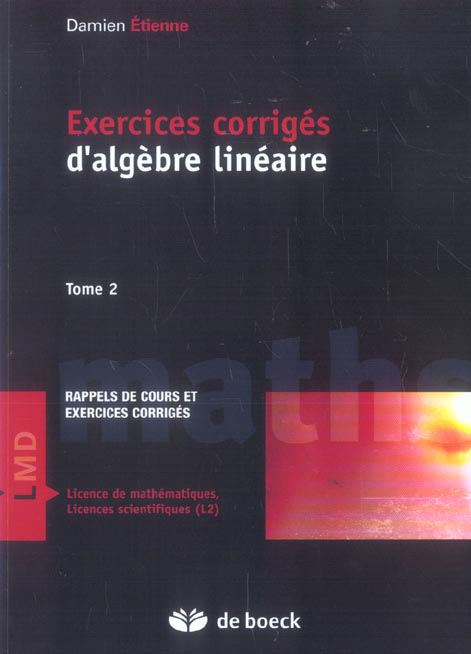 Exercices corrigés d'algèbre linéaire. Tome 2, résumé de cours et exercices corrigés