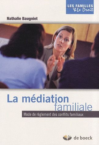La médiation familiale. Mode de règlement des conflits familiaux