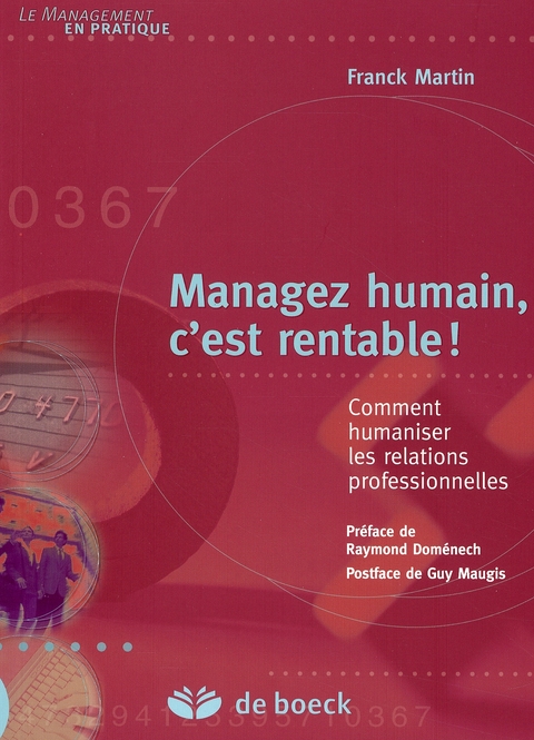 Managez humain, c'est rentable ! Comment humaniser les relations professionnelles