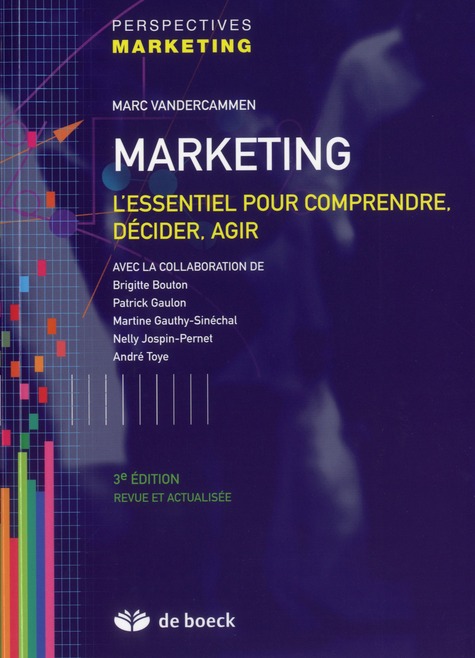 Marketing. L'essentiel pour comprendre, décider, agir, 3e édition