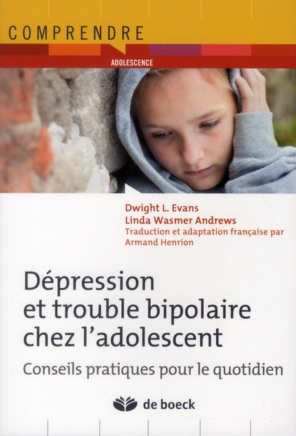 Dépression et troubles bipolaires chez l'adolescent. Conseils pratiques pour le quotidien