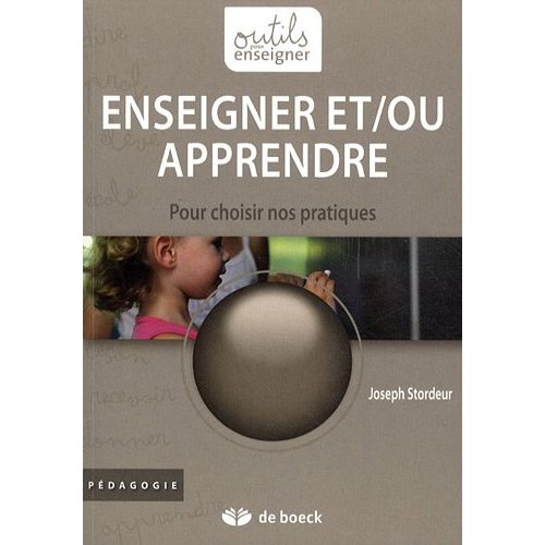 Enseigner et/ou apprendre. Pour choisir nos pratiques