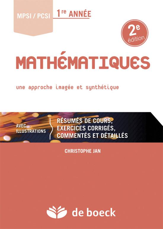 Mathématiques MPSI/PCSI 1re année. Une approche imagée et synthétique, 2e édition