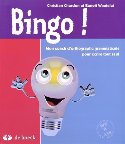 Bingo ! Mon coach d'orthographe grammaticale pour écrire tout seul, 2e édition