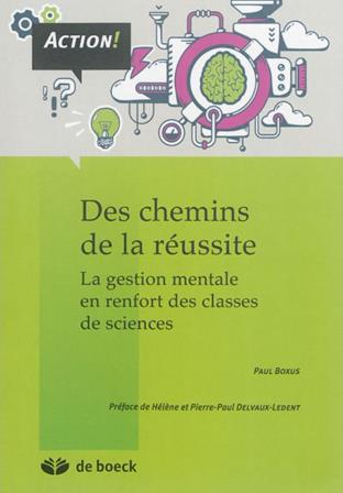 Des chemins de la réussite. La gestion mentale en renfort des classes de sciences