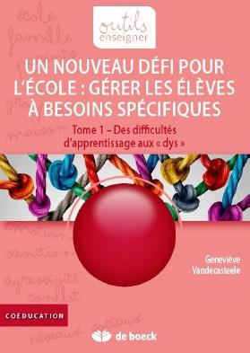 Gérer les élèves à besoins spécifiques : un nouveau défi pour l'école. Tome 1, Des difficultés d'app