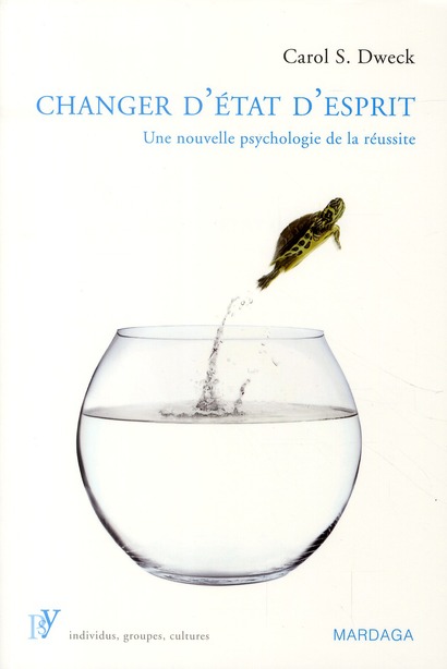 Changer d'état d'esprit. Une nouvelle psychologie de la réussite