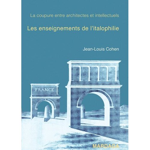 La coupure entre architectes et intellectuels, ou les enseignements de l'italophilie