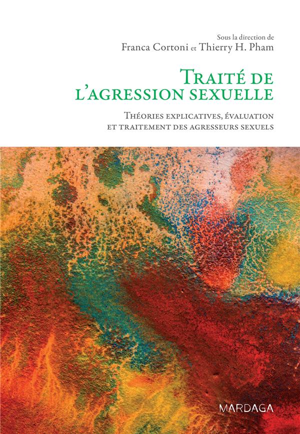 Traité de l'agression sexuelle. Théories explicatives, évaluation et traitement des agresseurs sexue