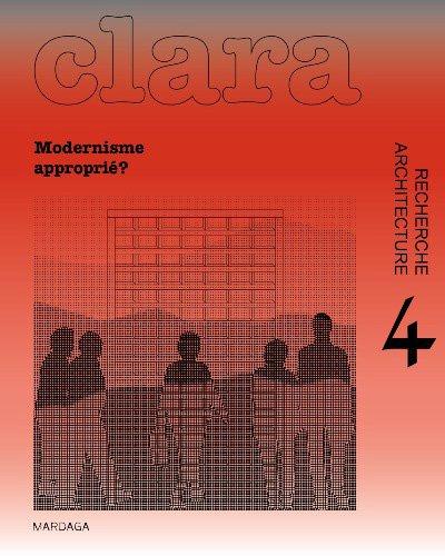 Clara N° 4 : Modernisme(s) approprié(s) ?