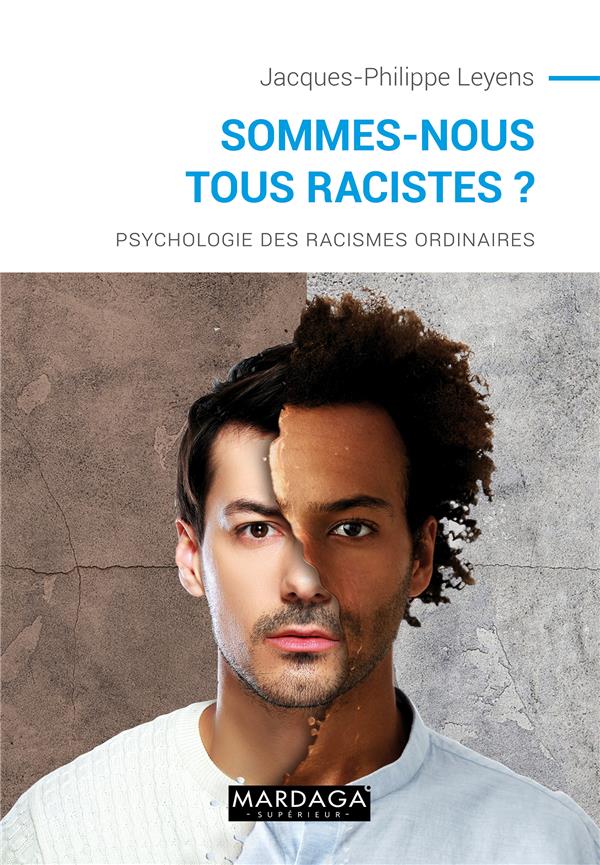 Sommes-nous tous racistes ? Psychologie des racismes ordinaires