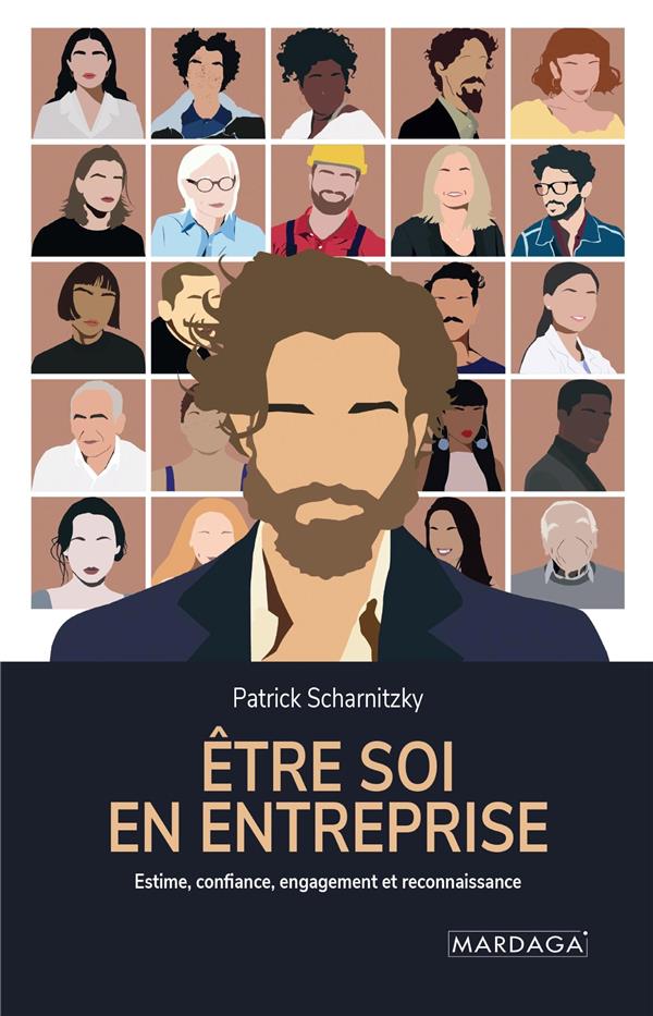 Etre soi en entreprise. Estime de soi, confiance, engagement et reconnaissance