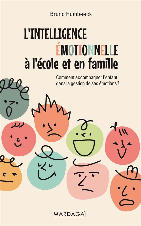 L'intelligence émotionnelle à l'école et en famille. Comment accompagner l'enfant dans la gestion de