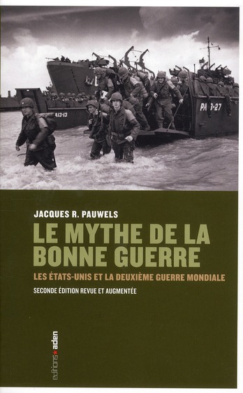 Le mythe de la bonne guerre. Les Etats-Unis et la Deuxième Guerre mondiale, 2e édition revue et augm
