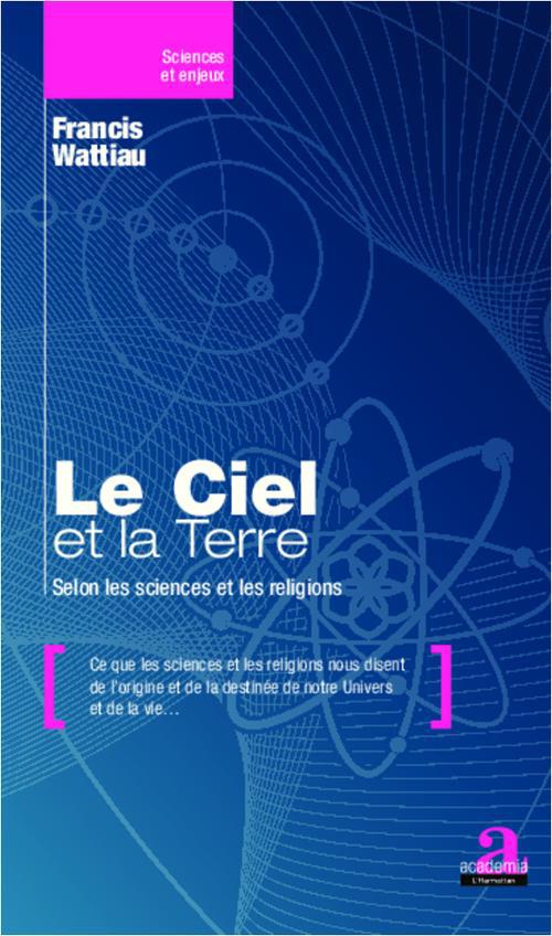 Le Ciel et la Terre. Selon les sciences et les religions