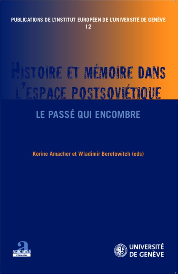 Histoire et mémoire dans l'espace postsoviétique. Le passé qui encombre