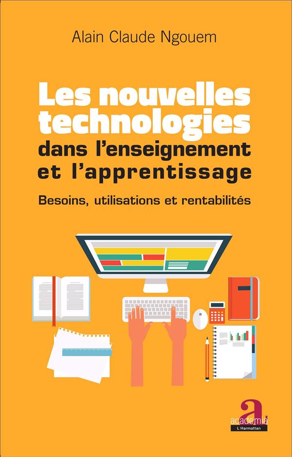 Les nouvelles technologies dans l'enseignement et l'apprentissage. Besoins, utilisations et rentabil