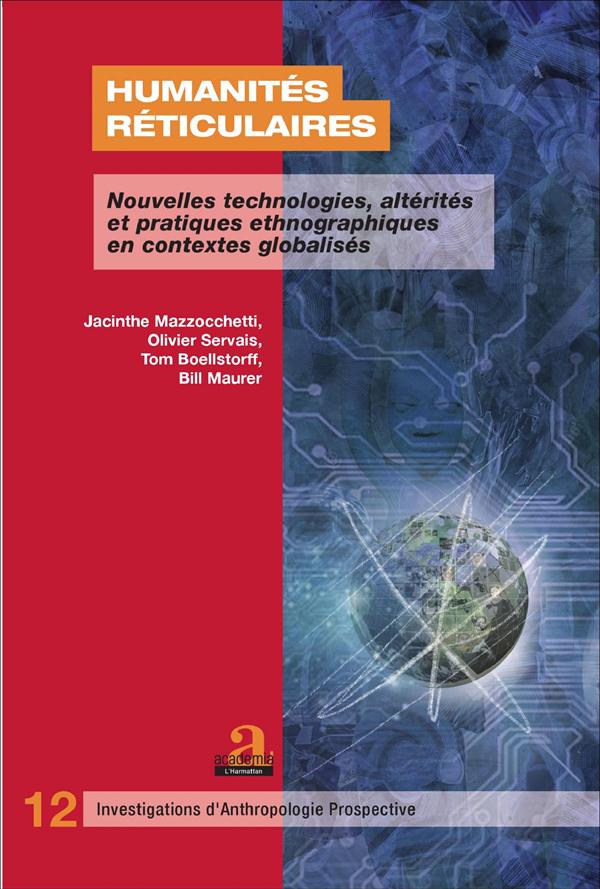 Humanités réticulaires. Nouvelles technologies, altérités et pratiques ethnographiques en contextes