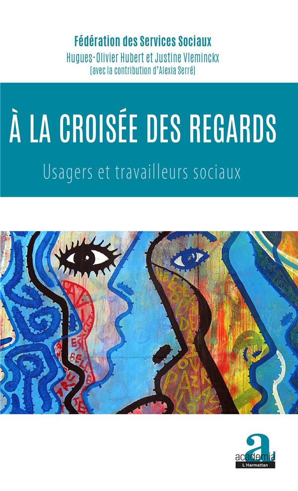 A la croisée des regards. Usagers et travailleurs sociaux