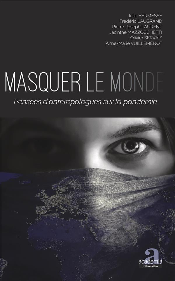Masquer le monde. Pensées d'anthropologues sur la pandémie