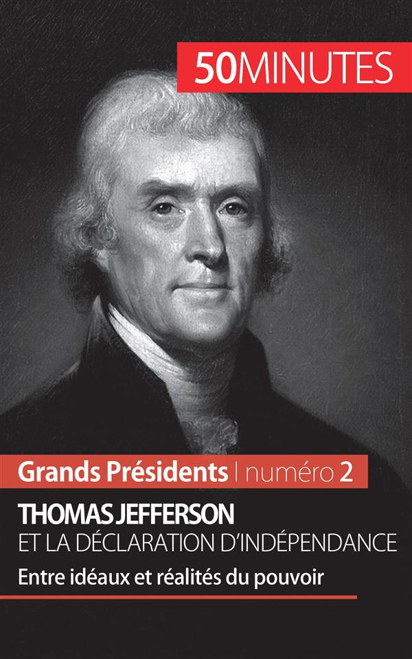 Thomas Jefferson. Entre idéaux et réalités du pouvoir