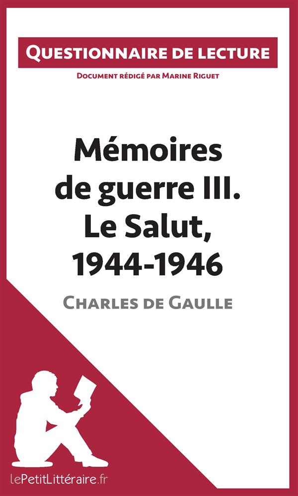 Mémoires de guerre III. Le salut, 1944-1946 de Charles de Gaulle - lepetitlitteraire.Fr. Questionna