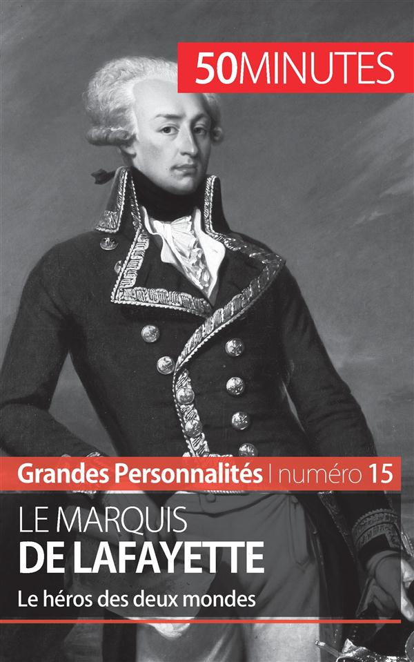 Le Marquis de Lafayette. Le héros des deux mondes