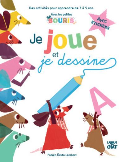 Je joue et je dessine avec les petites souris. Des activités pour apprendre de 3 à 5 ans. Avec stick
