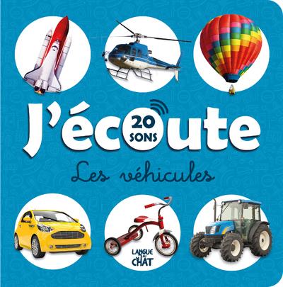 J'écoute Les véhicules. 20 sons