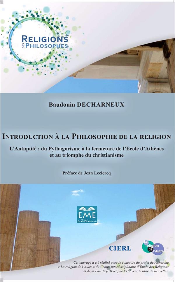 Introduction à la philosophie de la religion. l'Antiquité : du Pythagorisme à la fermeture d l'Ecole
