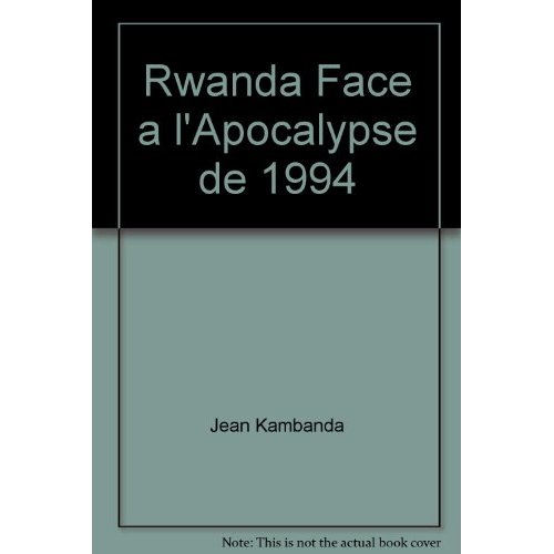 Rwanda face à l'apocalypse de 1994. Contribution aux progrès de la justice et aux efforts de réconci