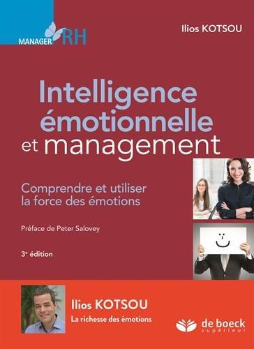 Intelligence émotionnelle et management. Comprendre et utiliser la force des émotions, 3e édition