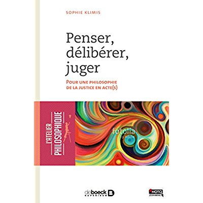 Penser, délibérer, juger. Pour une philosophie de la justice en acte(s)