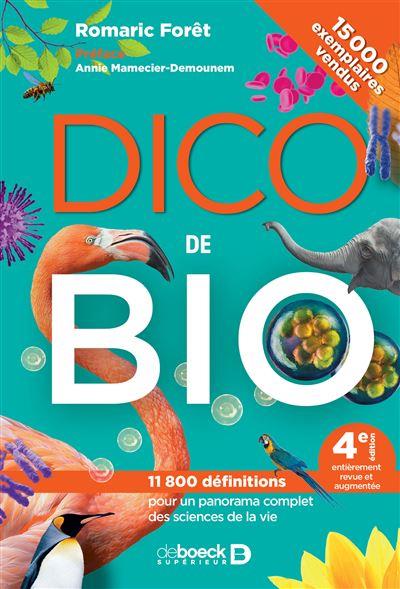 Dico de bio. 11 800 définitions pour un panorama complet des sciences de la vie, 4e édition revue et