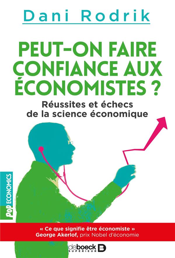 Peut-on faire confiance aux économistes ? Réussites et échecs de la science économique