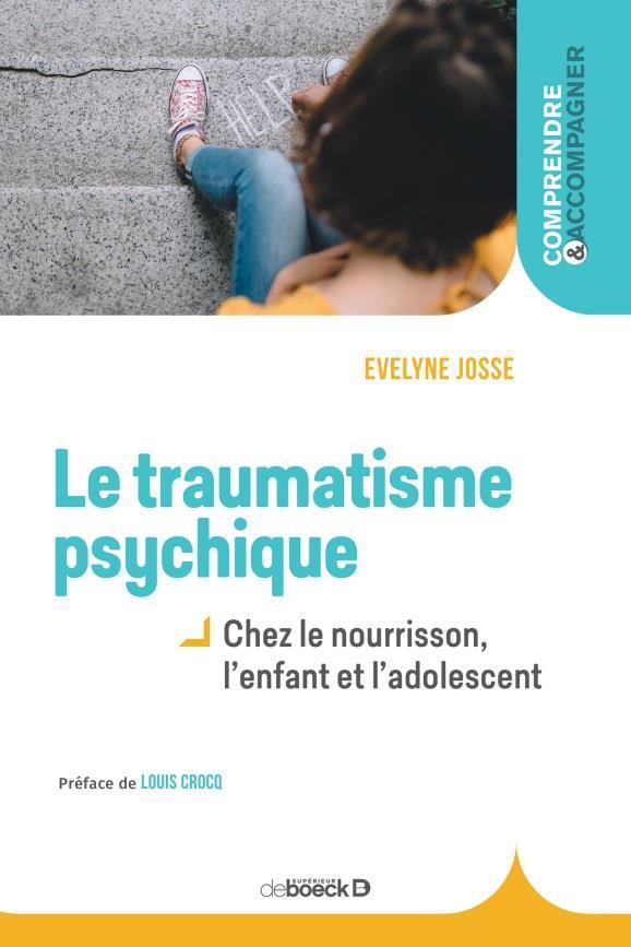 Le traumatisme psychique. Chez le nourrisson, l'enfant et l'adolescent, 2e édition