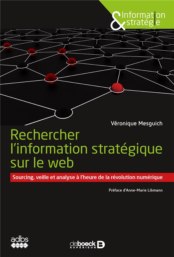 Rechercher l'information stratégique sur le web. Sourcing, veille et analyse à l'heure de la révolut