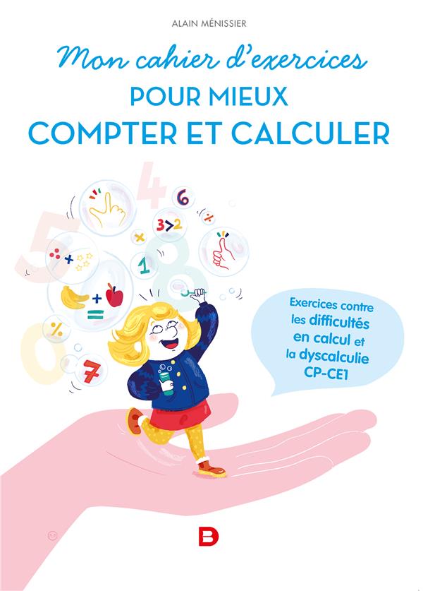 Mon cahier d'exercices pour mieux compter. Exercices contre les difficultés en calcul et la dyscalcu
