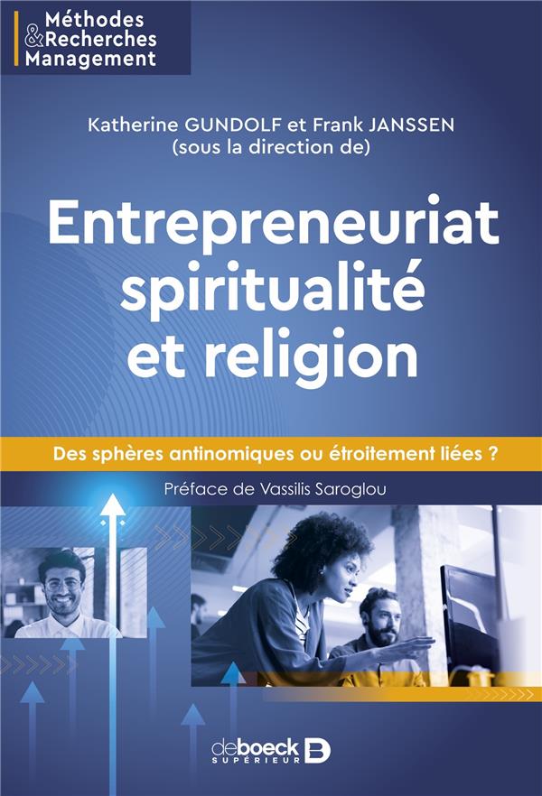 Entrepreneuriat, spiritualité et religion. Des sphères antinomiques ou étroitement liées ?