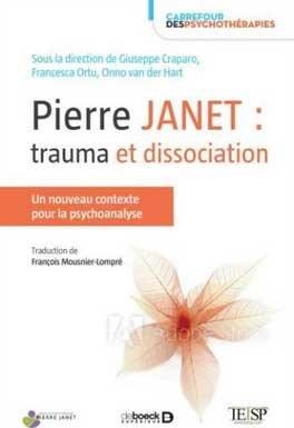 Pierre Janet : trauma et dissociation. Un nouveau contexte pour la psychothérapie, la psychanalyse e