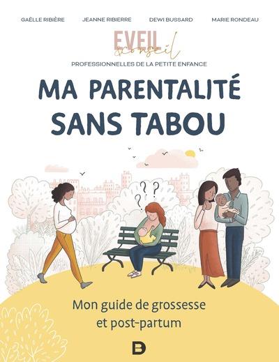 Ma parentalité sans tabou. Mon guide de grossesse et post-partum